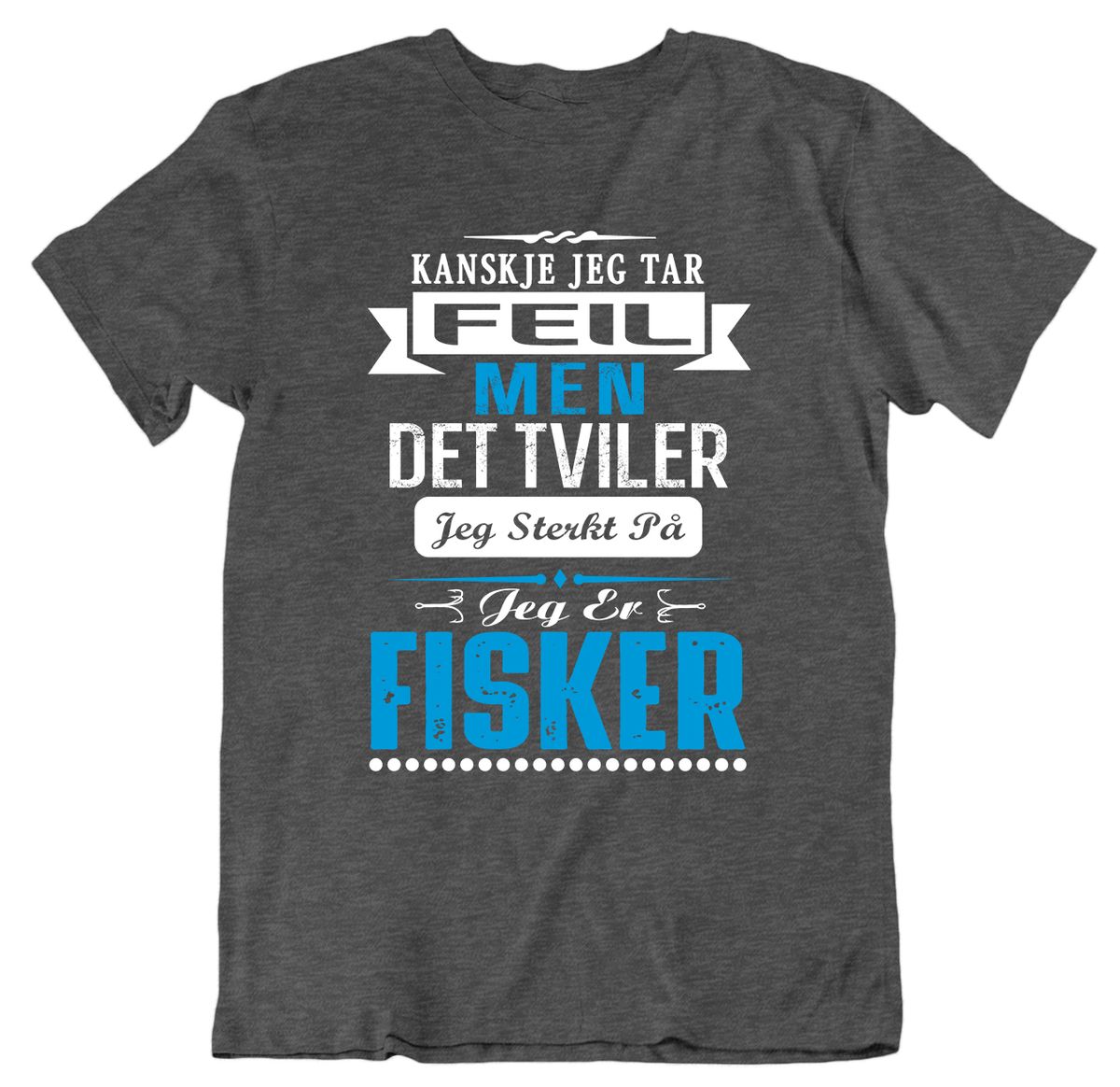 Kanskje jeg tar feil - fisker T-skjorte