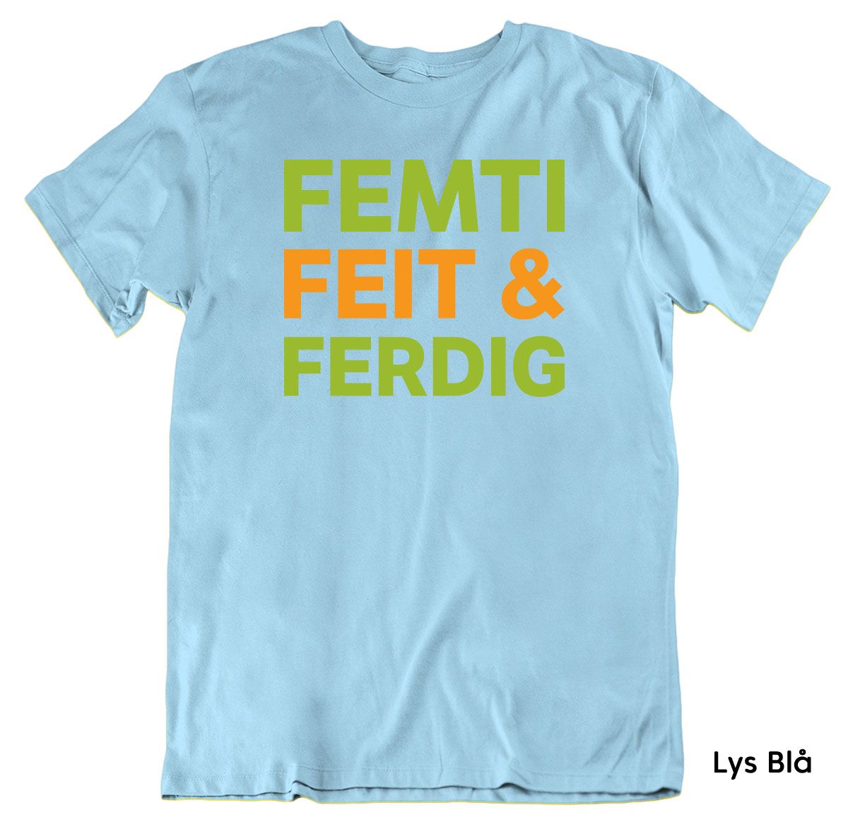 Femti Feit & Ferdig T-skjorte