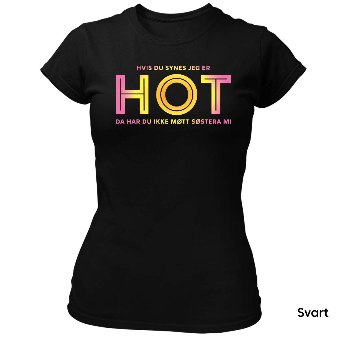 Hvis du synes jeg er HOT - Søstera mi T-skjorte DAME