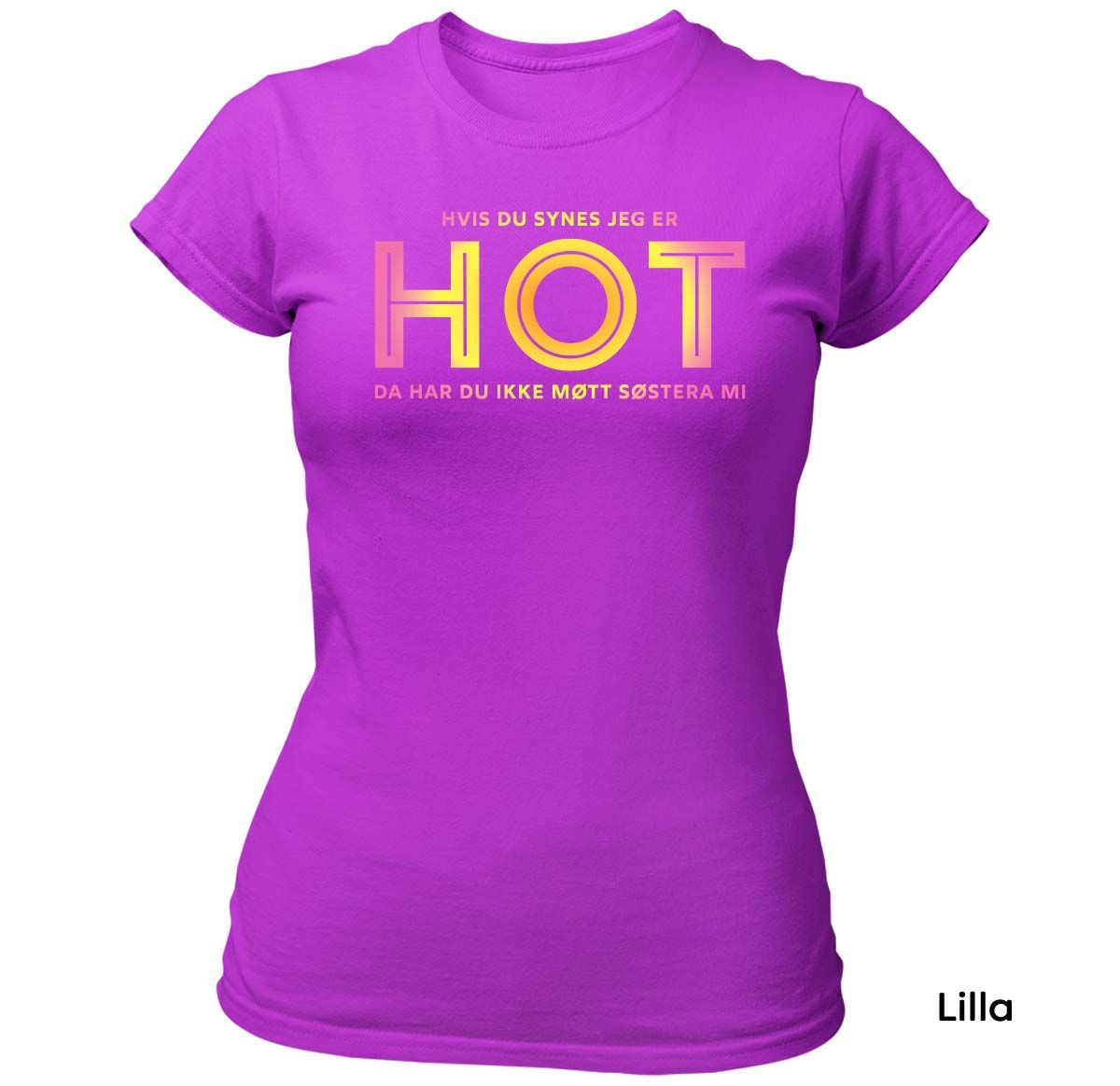 Hvis du synes jeg er HOT - Søstera mi T-skjorte DAME