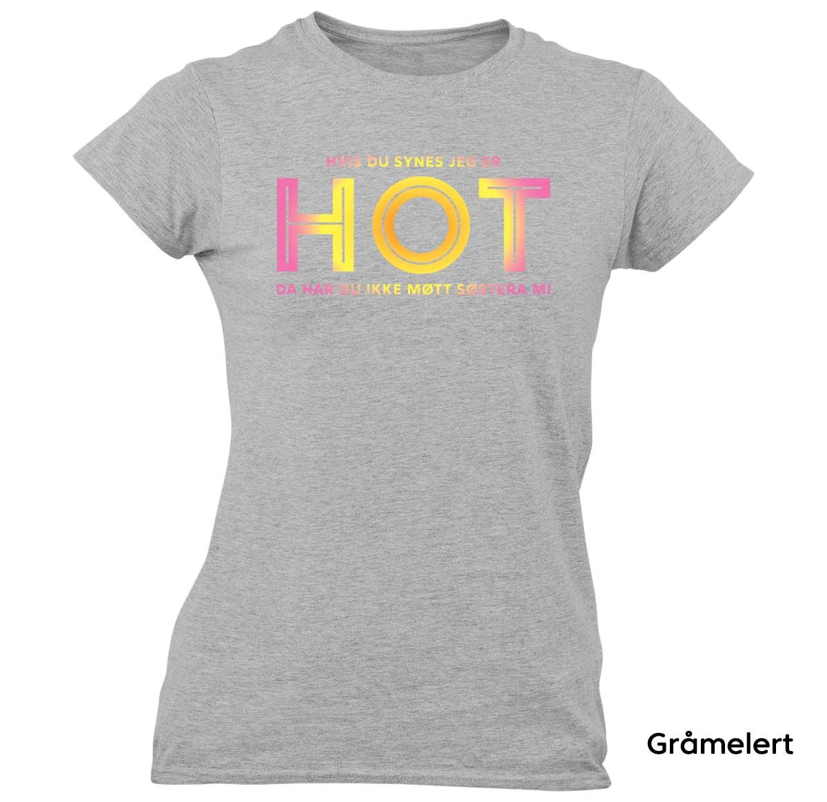Hvis du synes jeg er HOT - Søstera mi T-skjorte DAME