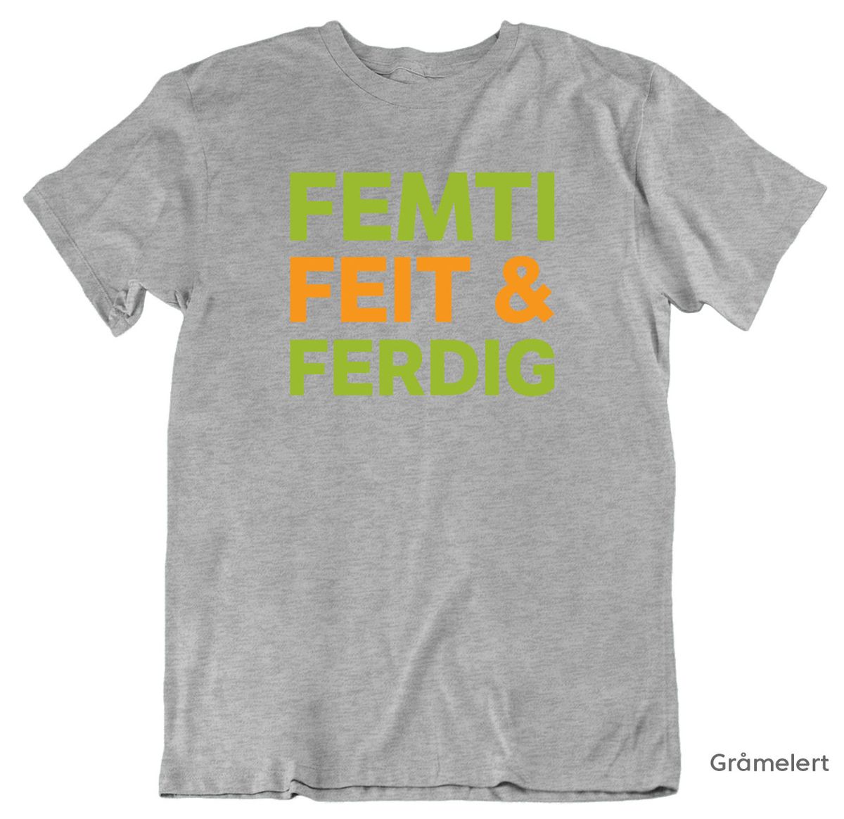 Femti Feit & Ferdig T-skjorte
